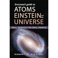 Everyone's Guide to Atoms, Einstein, and the Universe by Robert L. Piccioni Ph.D.