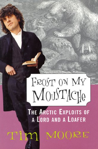 frost on my moustache the arctic exploits of a lord and a loafer