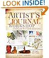 Artist's Journal Workshop: Creating Your Life in Words and Pictures