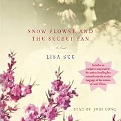 Snow Flower and the Secret Fan | [Lisa See]