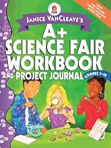 Janice VanCleave's A+ Science Fair Workbook and Project Journal, Grades 7-12