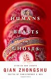 Humans, Beasts, and Ghosts: Stories and Essays (Weatherhead Books on Asia)