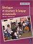 D�velopper et structurer le langage : PS/MS/GS