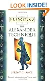 Principles of - The Alexander Technique: The only introduction you'll ever need (Thorsons principles series)