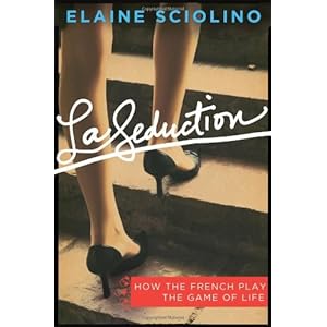 La Seduction: How the French Play the Game of Life