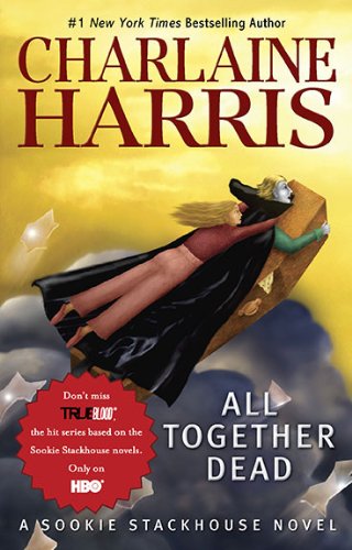All Together Dead (Original MM Art): A Sookie Stackhouse Novel (Sookie Stackhouse/True Blood)