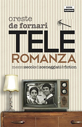 Teleroromanza. Mezzo secolo di sceneggiati & fiction (Italian Edition)