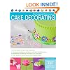 The Complete Photo Guide to Cake Decorating