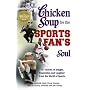 Chicken Soup for the Sports Fan's Soul: Stories of Insight, Inspiration and Laughter in the World of Sport