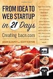 From Idea to Web Start-up in 21 Days: Creating Bacn.Com (Voices That Matter)