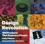 Design Revolution: 100 Products That Empower People