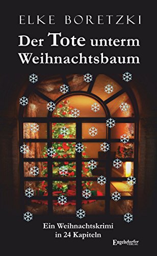 Der Tote unterm Weihnachtsbaum: Ein Weihnachtskrimi in 24 Kapiteln (German Edition)