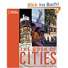 National Geographic Book of Cities. Die 250 aufregendsten St�dte der Welt