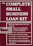 The Complete Small Business Loan Kit
