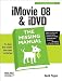 iMovie '08 & iDVD: The Missing Manual