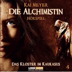 Die Alchimistin - Folge 4: Das Kloster im Kaukasus. H�rspiel.: TEIL 4