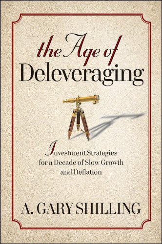 The Age of Deleveraging: Investment Strategies for a Decade of Slow Growth and Deflation