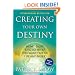 Creating Your Own Destiny: How to Get Exactly What You Want Out of Life and Work