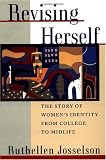 Revising Herself: The Story of Womens Identity from College to Midlife