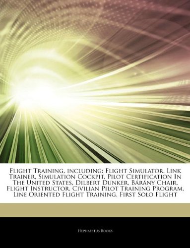 Flight Training, including: Flight Simulator, Link Trainer, Simulation Cockpit, Pilot Certification In The United States, Dilbert Dunker, Bárány ... Oriented Flight Training, First Solo Flight