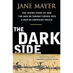 The Dark Side: The Inside Story of How The War on Terror Turned into a War on American Ideals