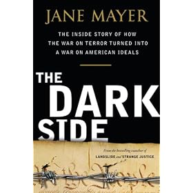 The Dark Side: The Inside Story of How The War on Terror Turned into a War on American Ideals