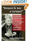 Because He Was a German: Cardinal Bea And the Origins of Roman Catholic Engagement in the Ecumenical Movement