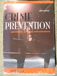 Crime Prevention, Sixth Edition: Approaches, Practices and Evaluations
