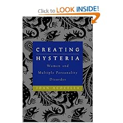 Creating Hysteria: Women and Multiple Personality Disorder
