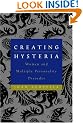 Creating Hysteria: Women and Multiple Personality Disorder