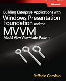 Building Enterprise Applications with Windows Presentation Foundation and the Model View ViewModel Pattern