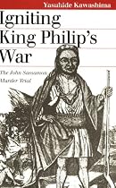 Igniting King Philip's War: The John Sassamon Murder Trial