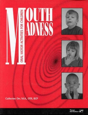 Mouth Madness: Oral Motor Activities for Children by Orr Catherine (1999-04-02) Paperback