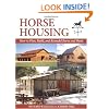 Horse Housing: How to Plan, Build, and Remodel Barns and Sheds