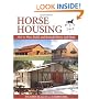Horse Housing: How to Plan, Build, and Remodel Barns and Sheds