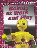 At Work and Play (Robots and Robotics - Macmillan Library)