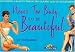 Never Too Busy to Be Beautiful: Slimming and Beauty Tips in the Classic Age of Advertising (Ad Nause