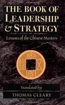 The Book of Leadership and Strategy: Lessons of the Chinese Masters