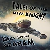 Tales of the Dim Knight | [Adam Graham, Andrea Graham]