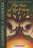 Guardians of GaHoole #15: The War of the Ember