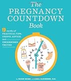 The Pregnancy Countdown Book: Nine Months of Practical Tips, Useful Advice, and Uncensored Truths [Paperback]