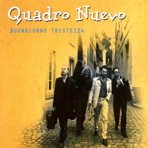 Quadro Nuevo - Buongiorno Tristezza - Zortam Music