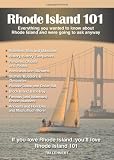 Rhode Island 101: Everything You Wanted to Know About Rhode Island and Were Going to Ask Anyway (101 Book Series)