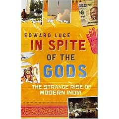 In Spite of the Gods: The Strange Rise of Modern India