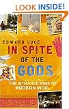 In Spite of the Gods: The Strange Rise of Modern India