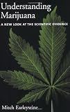 Understanding Marijuana: A New Look at the Scientific Evidence
