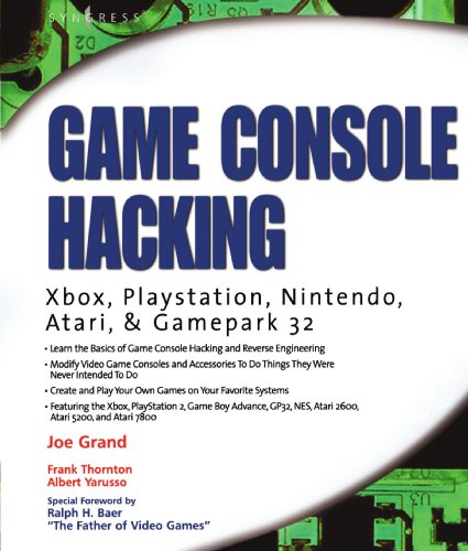 Game Console Hacking: Xbox, PlayStation, Nintendo, Game Boy, Atari, & Sega