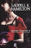 Merry Gentry, Tome 3 : L'éclat envoûtant de la lune