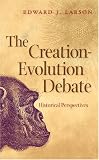The Creation-Evolution Debate: Historical Perspectives (George H. Shriver Lecture Series in Religion in American History)