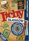 Itchy Glasgow: A City and Entertainment Guide to Glasgow (Insiders Guide) 10th Birthday Edition: A City and Entertainment Guide to Glasgow: Insiders Guide